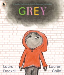 Grey: A picture book poem about feelings and acceptance