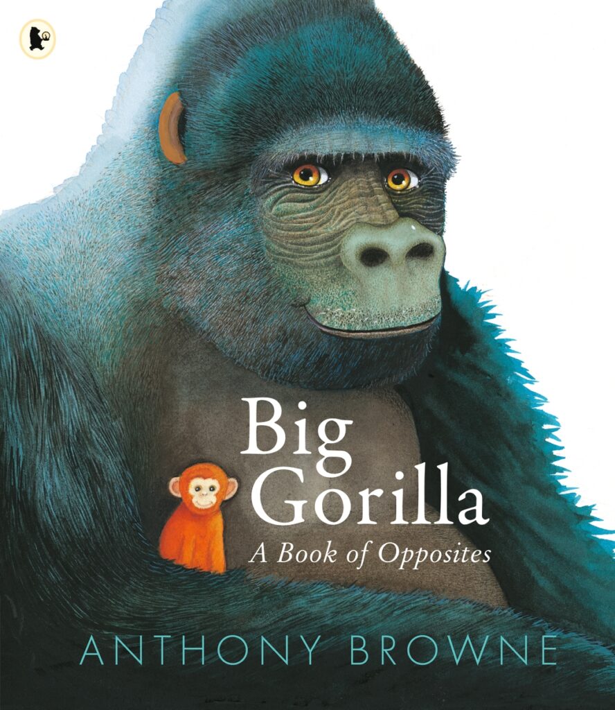 Big Gorilla: A Book of Opposites