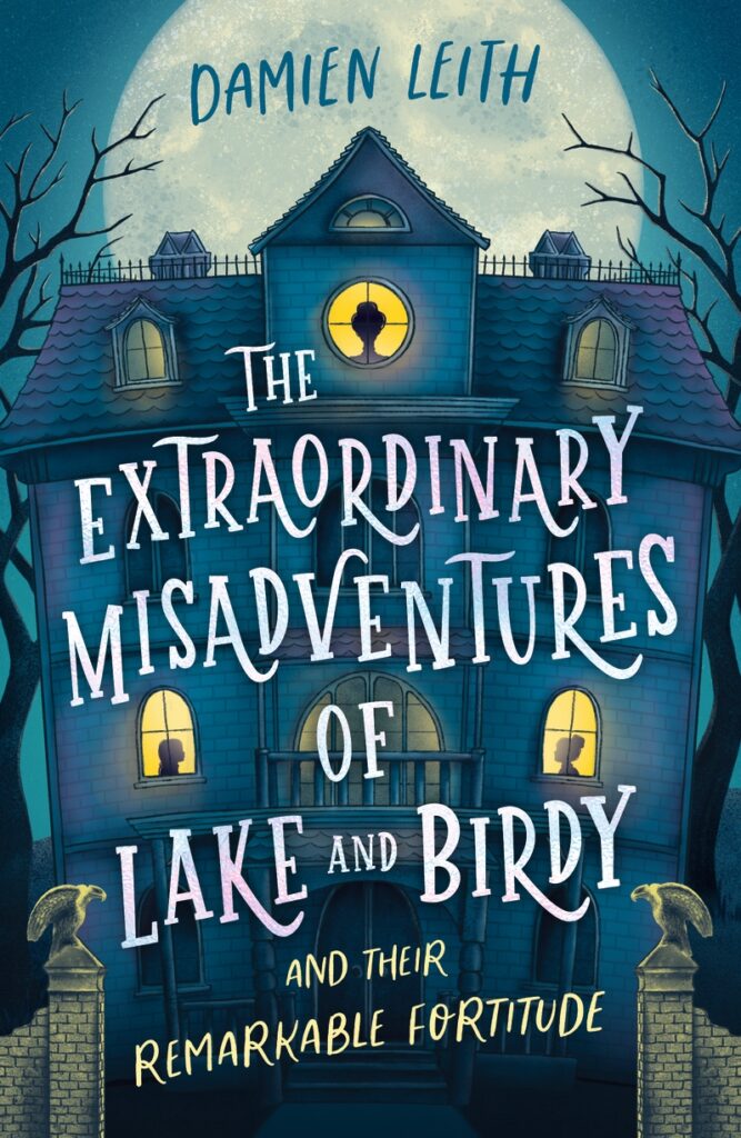 Extraordinary Misadventures of Lake and Birdy (and their remarkable fortitude)