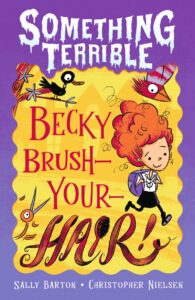 Something Terrible: Becky Brush-your-hair